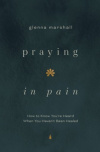 Praying in Pain -  How to Know You're Heard When You Haven't Been Healed